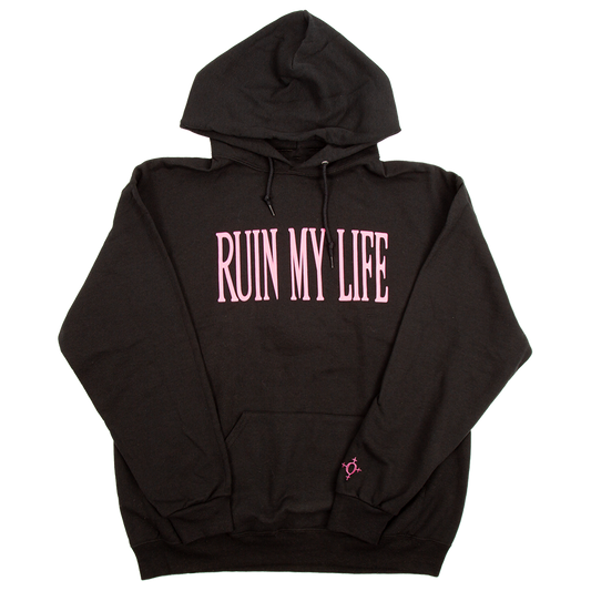 Ruin My Life Hoodie